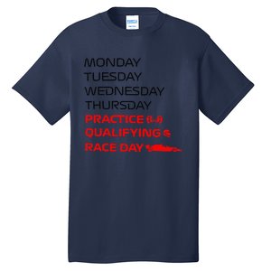 Monday Tuesday Thursday Practice Qualifying Race Day Tall T-Shirt