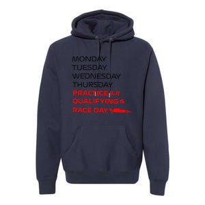 Monday Tuesday Thursday Practice Qualifying Race Day Premium Hoodie