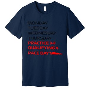 Monday Tuesday Thursday Practice Qualifying Race Day Premium T-Shirt