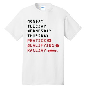 Monday Tuesday Thursday Practice Qualifying Race Day Tall T-Shirt