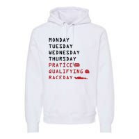 Monday Tuesday Thursday Practice Qualifying Race Day Premium Hoodie