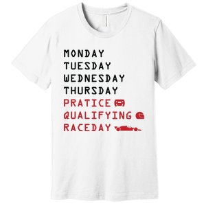 Monday Tuesday Thursday Practice Qualifying Race Day Premium T-Shirt