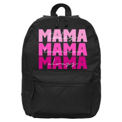 Mama Today Tomorrow And Always Cute Mother's Day 16 in Basic Backpack