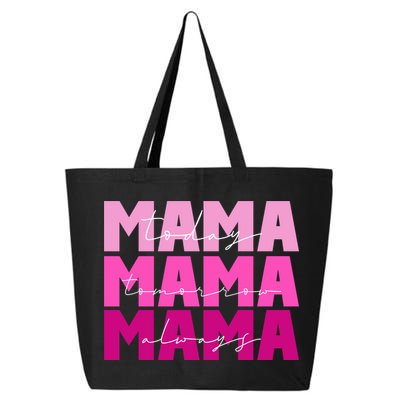 Mama Today Tomorrow And Always Cute Mother's Day 25L Jumbo Tote