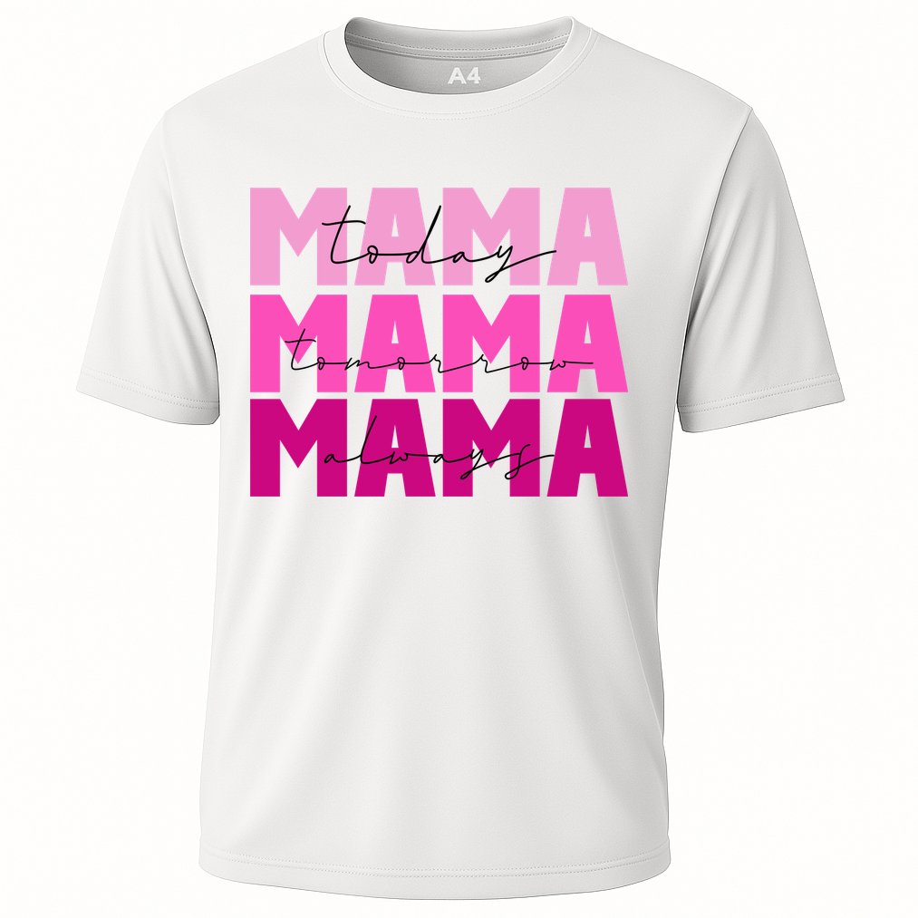 Mama Today Tomorrow And Always Cute Mother's Day Cooling Performance Crew T-Shirt