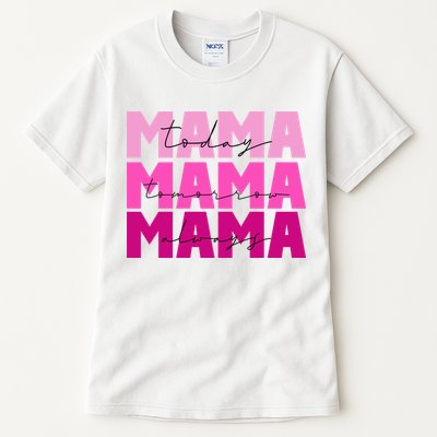 Mama Today Tomorrow And Always Cute Mother's Day Tall T-Shirt