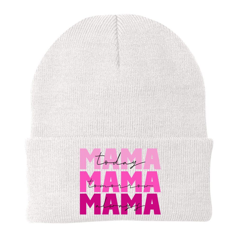 Mama Today Tomorrow And Always Cute Mother's Day Beanie
