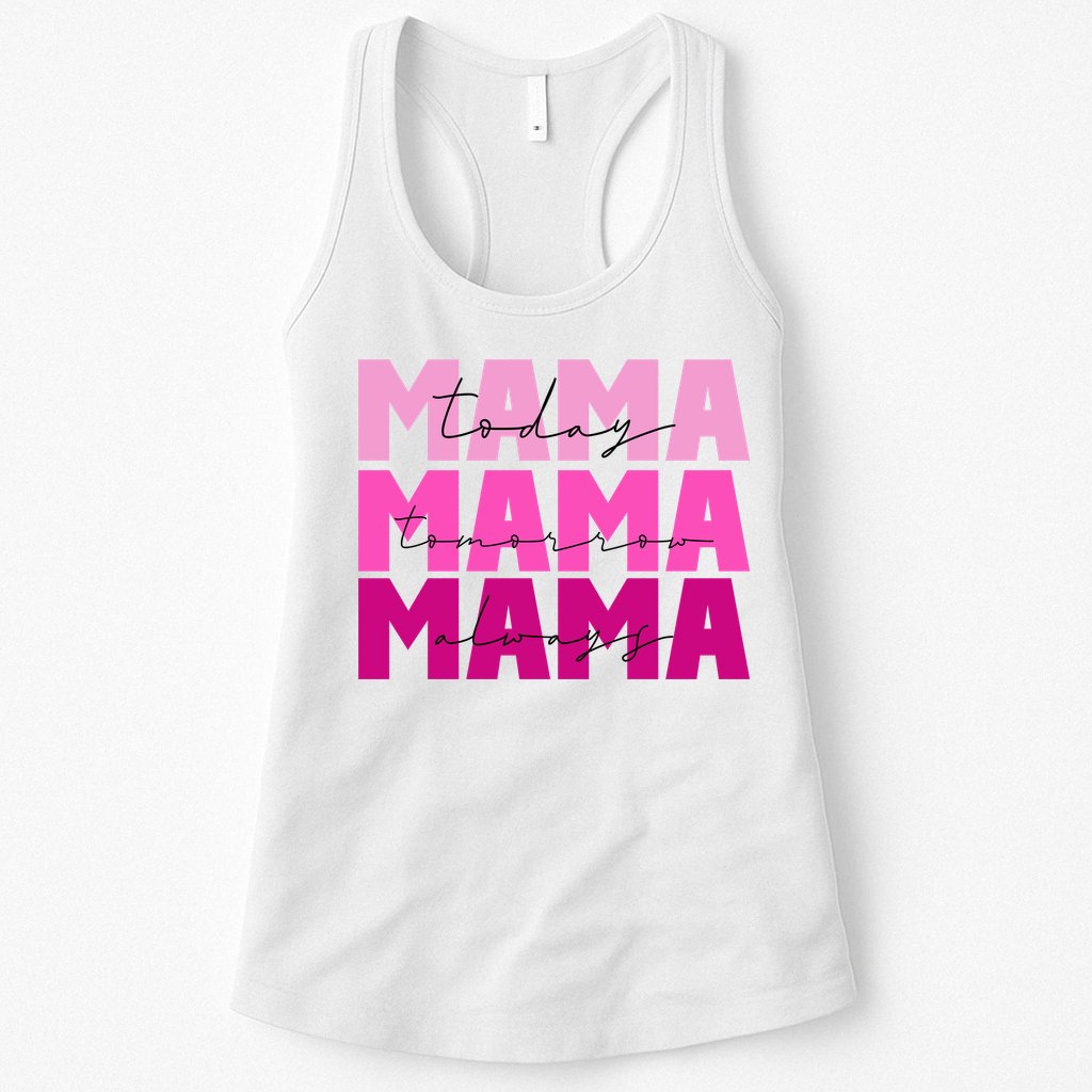 Mama Today Tomorrow And Always Cute Mother's Day Womens Tank Top