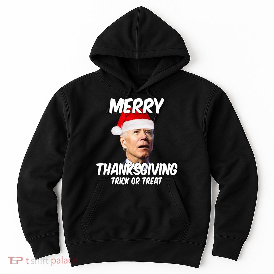 Merry Thanksgiving Trick Or Treat Funny Christmas Joe Biden Hoodie