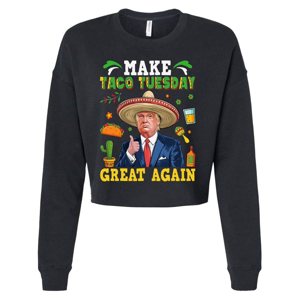 Make Taco Tuesday Great Again Trump Mexican Fiesta Cropped Pullover Crew