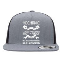 Mechanic Try To Make Things Idiot-Proof Idea Mechanic Flat Bill Trucker Hat