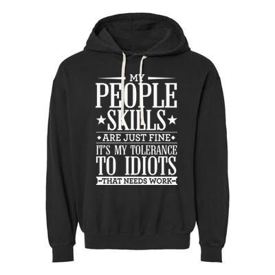 My Tolerance To Idiots Needs Work Funny Sarcasm Garment-Dyed Fleece Hoodie