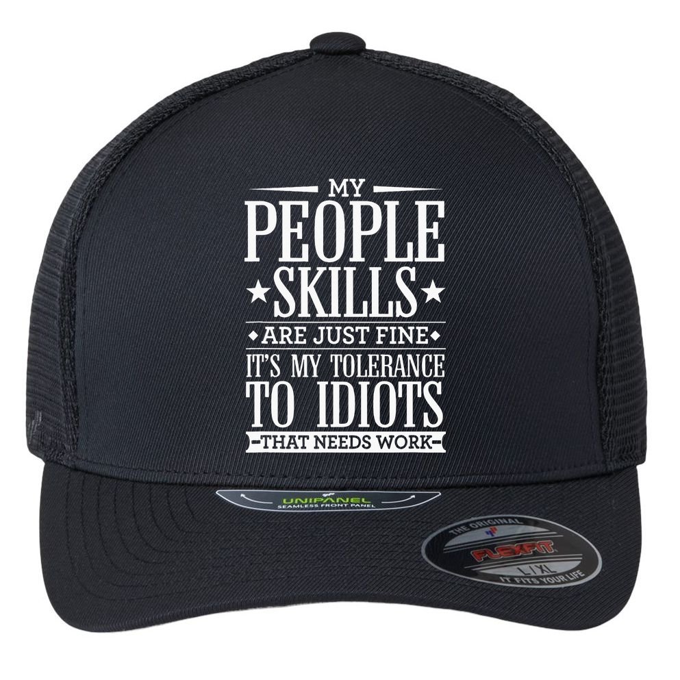 My Tolerance To Idiots Needs Work Funny Sarcasm Flexfit Unipanel Trucker Cap