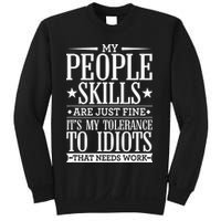 My Tolerance To Idiots Needs Work Funny Sarcasm Sweatshirt