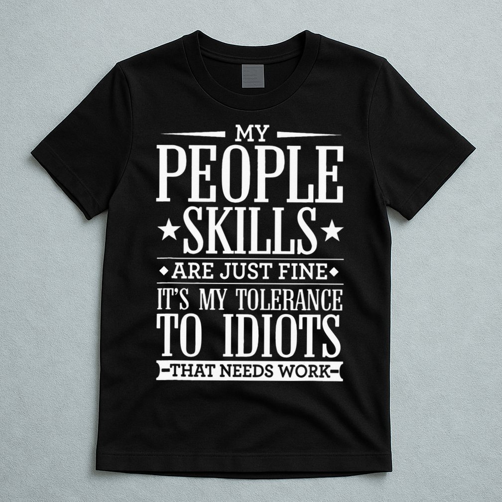 My Tolerance To Idiots Needs Work Funny Sarcasm T-Shirt