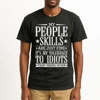 My Tolerance To Idiots Needs Work Funny Sarcasm Tall T-Shirt