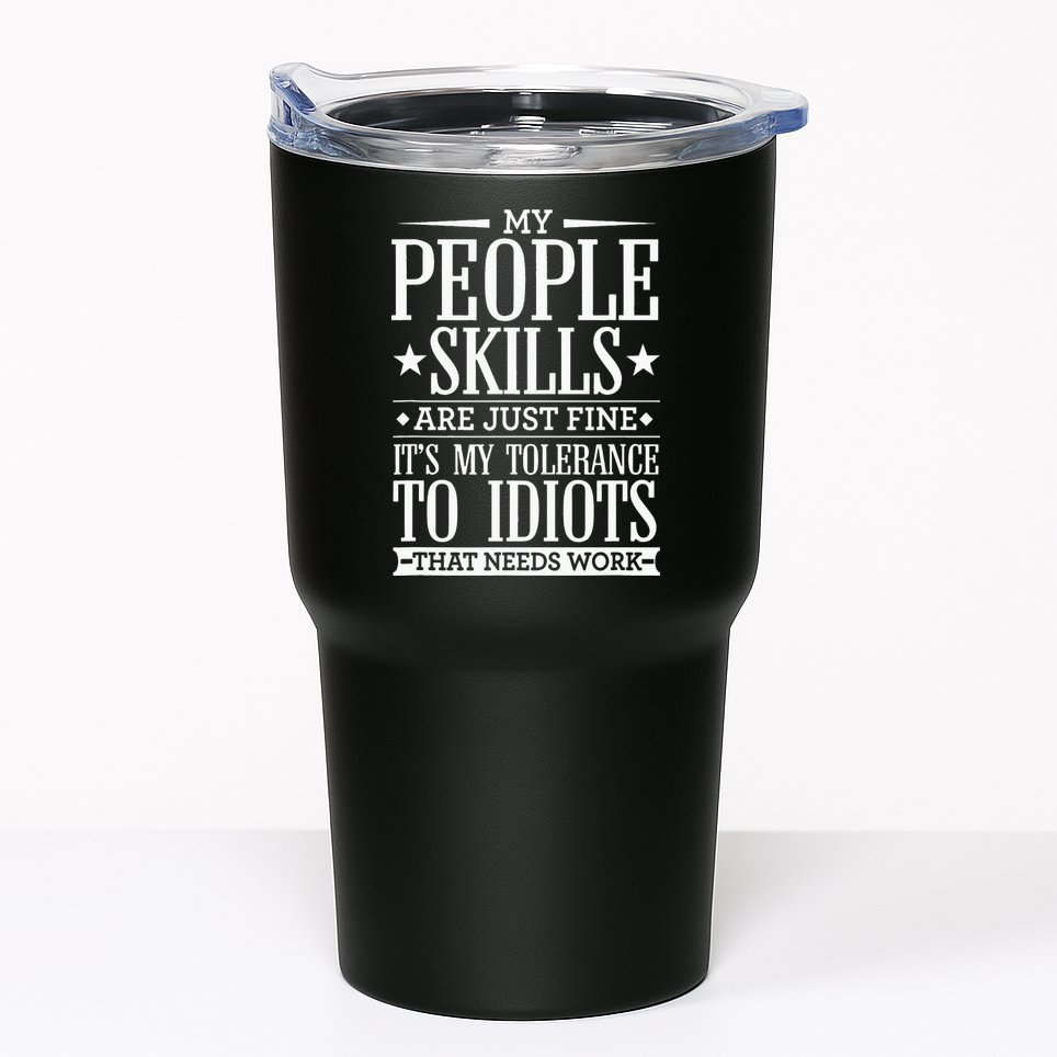 My Tolerance To Idiots Needs Work Funny Sarcasm Tumbler
