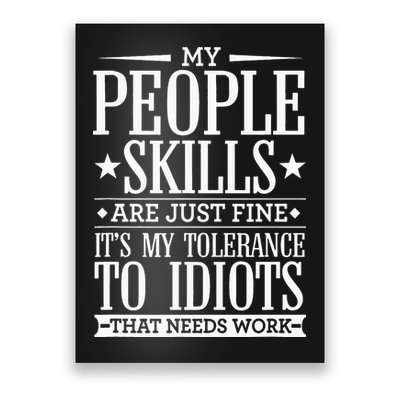 My Tolerance To Idiots Needs Work Funny Sarcasm Poster