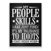 My Tolerance To Idiots Needs Work Funny Sarcasm Poster