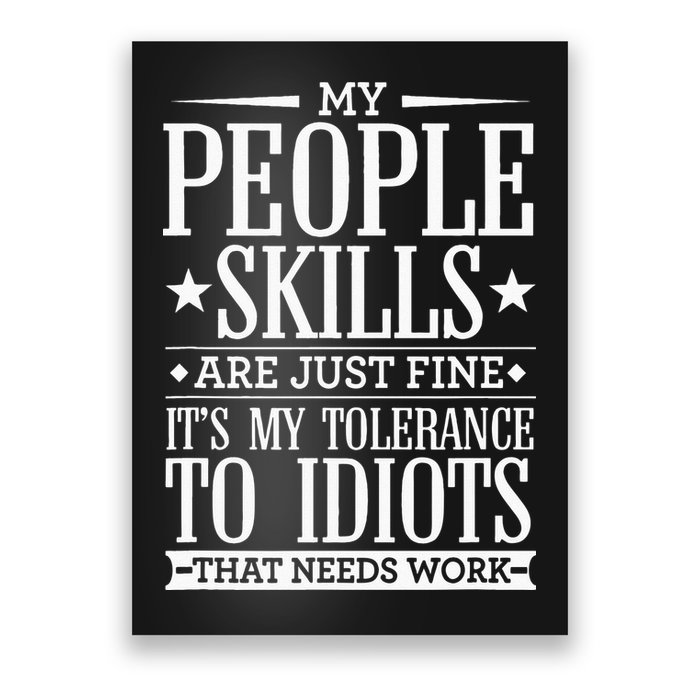 My Tolerance To Idiots Needs Work Funny Sarcasm Poster