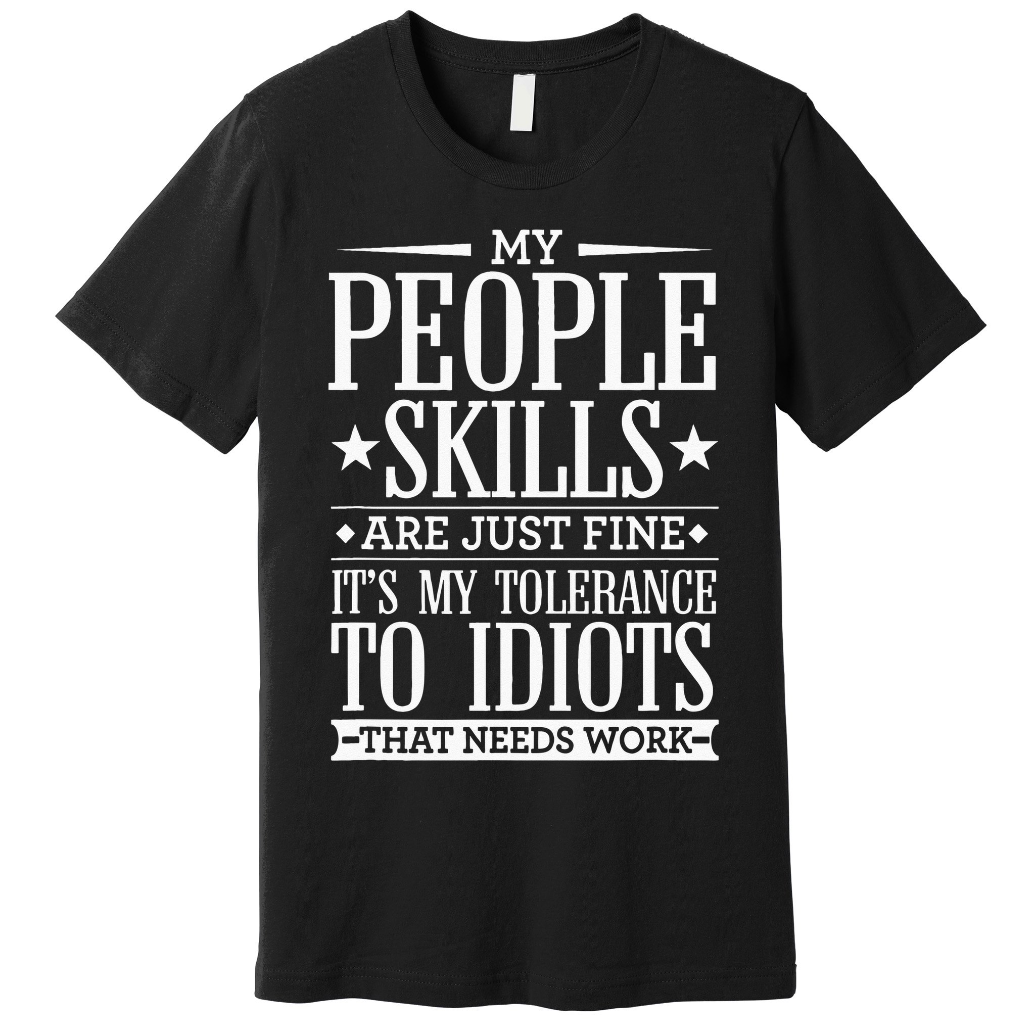 My Tolerance To Idiots Needs Work Funny Sarcasm Premium T-Shirt