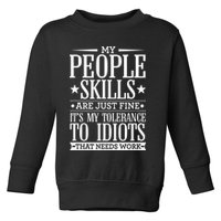 My Tolerance To Idiots Needs Work Funny Sarcasm Toddler Sweatshirt