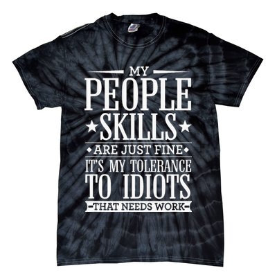 My Tolerance To Idiots Needs Work Funny Sarcasm Tie-Dye T-Shirt