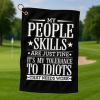 My Tolerance To Idiots Needs Work Funny Sarcasm Golf Towel