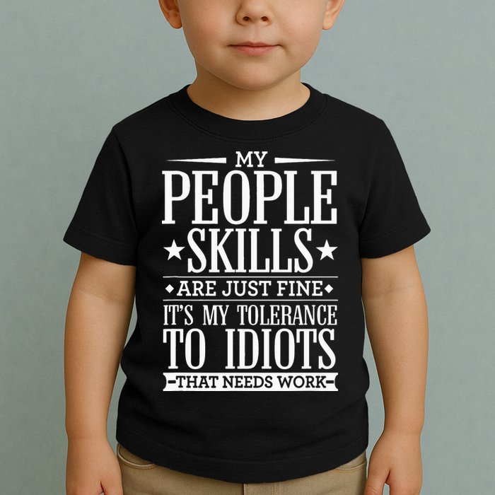 My Tolerance To Idiots Needs Work Funny Sarcasm Toddler T-Shirt