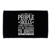 My Tolerance To Idiots Needs Work Funny Sarcasm Microfiber Hand Towel