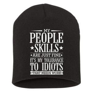 My Tolerance To Idiots Needs Work Funny Sarcasm Short Acrylic Beanie