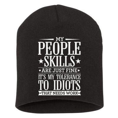 My Tolerance To Idiots Needs Work Funny Sarcasm Short Acrylic Beanie