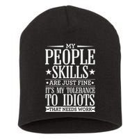 My Tolerance To Idiots Needs Work Funny Sarcasm Short Acrylic Beanie
