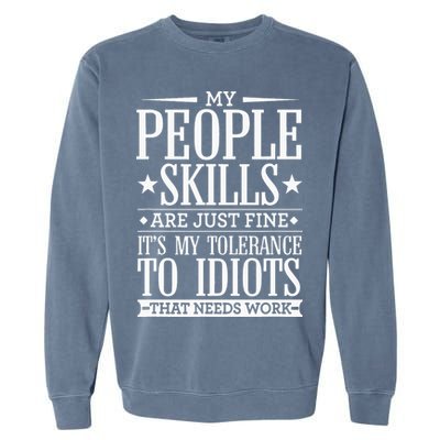 My Tolerance To Idiots Needs Work Funny Sarcasm Garment-Dyed Sweatshirt
