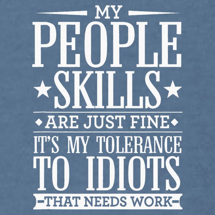 My Tolerance To Idiots Needs Work Funny Sarcasm Garment-Dyed Sweatshirt