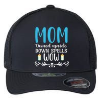 Mom Turned Upside Down Spells Wow Flexfit Unipanel Trucker Cap