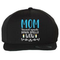 Mom Turned Upside Down Spells Wow Wool Snapback Cap