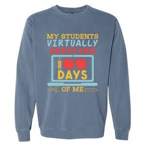 My Teacher Virtually Survived 100 Days Of Me Gift For Tutor Funny Gift Garment-Dyed Sweatshirt