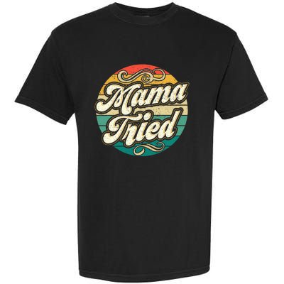 Mama Tried Vintage Country Music Outlaw Retro Garment-Dyed Heavyweight T-Shirt