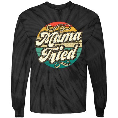 Mama Tried Vintage Country Music Outlaw Retro Tie-Dye Long Sleeve Shirt