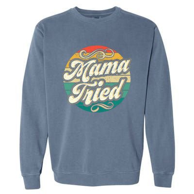 Mama Tried Vintage Country Music Outlaw Retro Garment-Dyed Sweatshirt