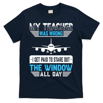 My Teacher Was Wrong Funny Airplane Pilot Aiviation Lovers T-Shirt