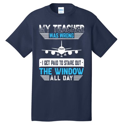 My Teacher Was Wrong Funny Airplane Pilot Aiviation Lovers Tall T-Shirt