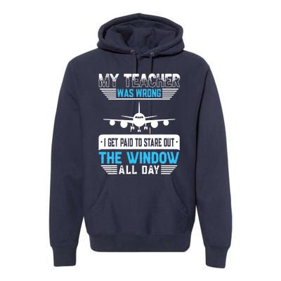 My Teacher Was Wrong Funny Airplane Pilot Aiviation Lovers Premium Hoodie