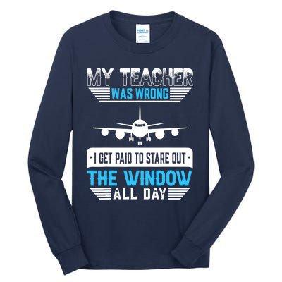 My Teacher Was Wrong Funny Airplane Pilot Aiviation Lovers Tall Long Sleeve T-Shirt