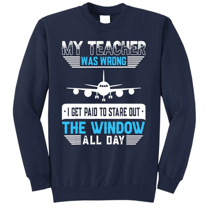 My Teacher Was Wrong Funny Airplane Pilot Aiviation Lovers Tall Sweatshirt