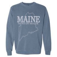 Maine The Way Life Should Be State Pride Graphic Garment-Dyed Sweatshirt