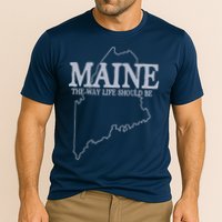 Maine The Way Life Should Be State Pride Graphic Performance Shirt