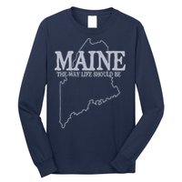 Maine The Way Life Should Be State Pride Graphic Long Sleeve Shirt