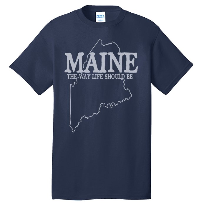 Maine The Way Life Should Be State Pride Graphic Tall T-Shirt